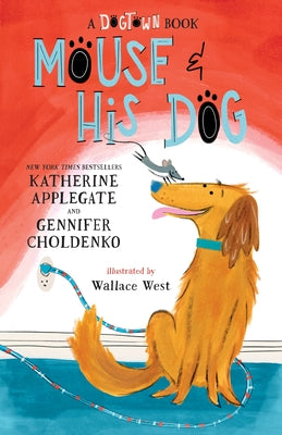 Mouse and His Dog: A Dogtown Book by Applegate, Katherine book cover
