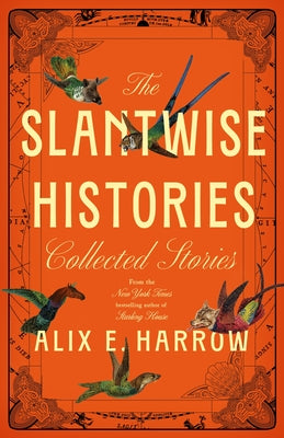 The Slantwise Histories: Collected Stories by Alix E. Harrow book cover