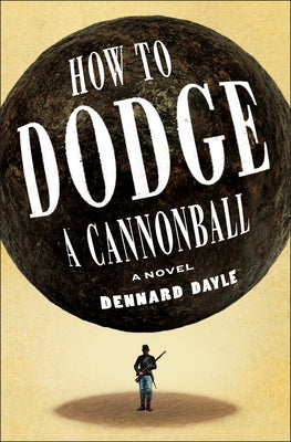 Book cover of How to Dodge a Cannonball by Dayle, Dennard