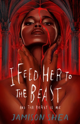 I Feed Her to the Beast and the Beast Is Me by Jamison Shea book cover