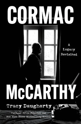 Cormac McCarthy: A Legacy Revisited by Tracy Daugherty book cover