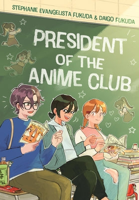 President of the Anime Club: A Graphic Novel by Fukuda, Stephanie Evangelista book cover