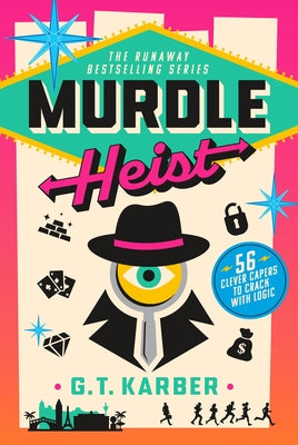 Murdle Heist: 56 Clever Capers to Crack with Logic by G. T. Karber book cover
