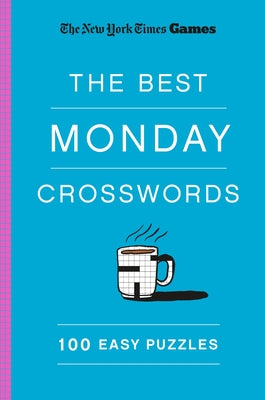 New York Times Games the Best Monday Crosswords: 100 Easy Puzzles by New York Times book cover