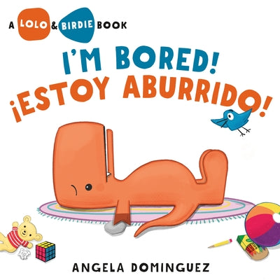 Book cover of Lolo and Birdie: I'm Bored! / by Dominguez, Angela
