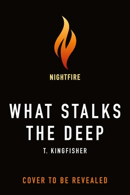 Book cover of What Stalks the Deep by Kingfisher, T.