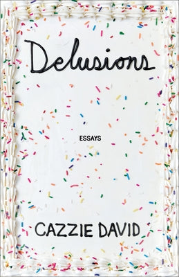 Book cover of Delusions: Of Grandeur, of Romance, of Progress by David, Cazzie