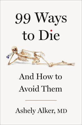 Book cover of 99 Ways to Die: And How to Avoid Them by Alker, Ashely