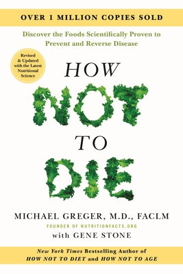 How Not to Die: Revised and Updated: Discover the Foods Scientifically Proven to Prevent and Reverse Disease by Michael Greger book cover