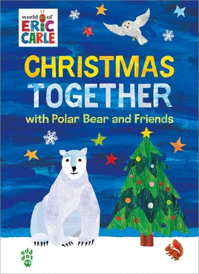 Book cover of Christmas Together with Polar Bear and Friends (World of Eric Carle): The Perfect Gift for Christmas by Carle, Eric