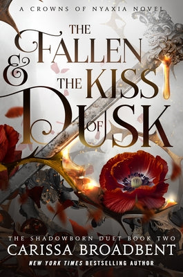 Book cover of The Fallen & the Kiss of Dusk: Book 2 of the Shadowborn Duet by Broadbent, Carissa