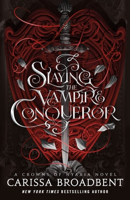 Slaying the Vampire Conqueror: A Crowns of Nyaxia Novel by Broadbent, Carissa book cover