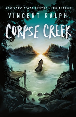 Corpse Creek: A Bleak Haven Novel by Ralph, Vincent book cover