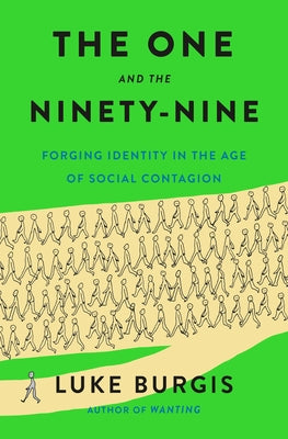 The One and the Ninety-Nine: Forging Identity in the Age of Social Contagion by Burgis, Luke book cover