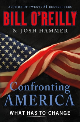 Confronting America: What Has to Change by O'Reilly, Bill book cover