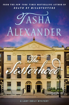 Book cover of The Sisterhood: A Lady Emily Mystery by Alexander, Tasha
