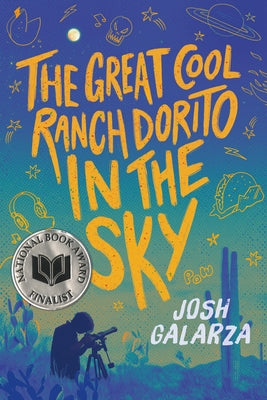 The Great Cool Ranch Dorito in the Sky: (National Book Award Finalist) by Josh Galarza book cover