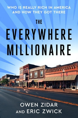The Everywhere Millionaire: Who Is Really Rich in America and How They Got There by Zidar, Owen book cover