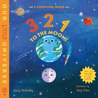 Book cover of 3 2 1 to the Moon!: A Counting Book with Orbiting Moon Cover by McAnulty, Stacy