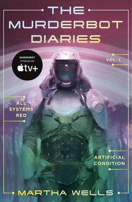 Book cover of The Murderbot Diaries Vol. 1: All Systems Red, Artificial Condition by Wells, Martha