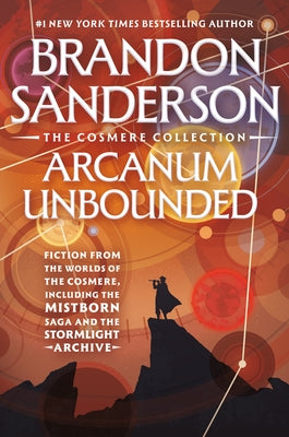 Book cover of Arcanum Unbounded: The Cosmere Collection by Sanderson, Brandon