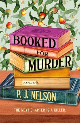 Booked for Murder: An Old Juniper Bookshop Mystery by Nelson, P. J. book cover