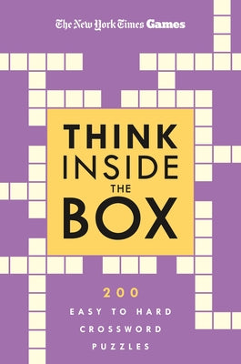 New York Times Games Think Inside the Box: 200 Easy to Hard Crossword Puzzles by New York Times book cover