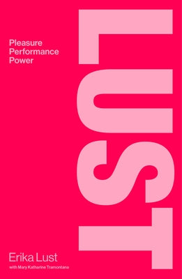 Lust: Pleasure, Performance, Power by Erika Lust book cover