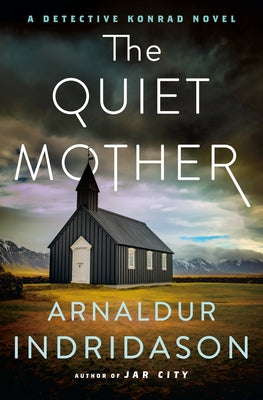 Book cover of The Quiet Mother: A Detective Konrad Novel by Indridason, Arnaldur