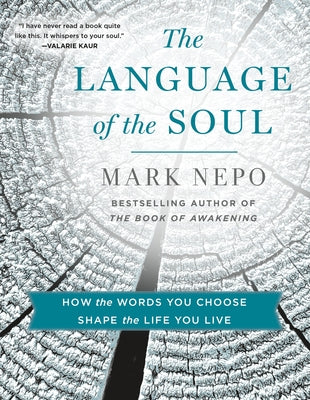 The Language of the Soul: How the Words You Choose Shape the Life You Live by Nepo, Mark book cover