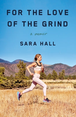 Book cover of For the Love of the Grind: A Memoir by Hall, Sara
