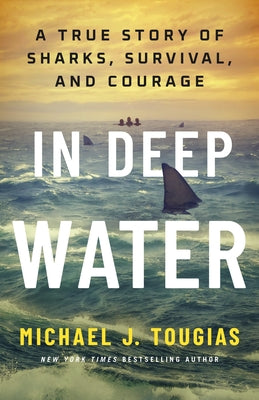 In Deep Water: A True Story of Sharks, Survival, and Courage by Tougias, Michael J. book cover