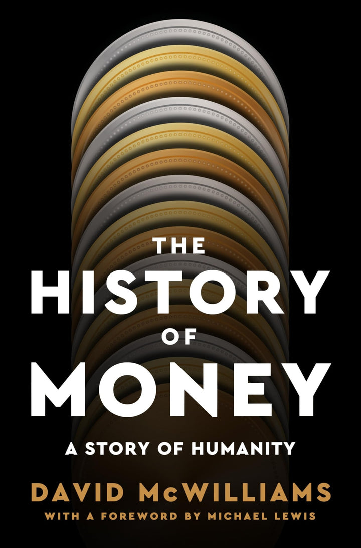 Book cover of The History of Money: A Story of Humanity by McWilliams, David