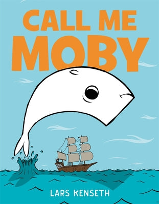 Book cover of Call Me Moby by Kenseth, Lars