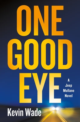 One Good Eye: A Jeep Mullane Novel by Wade, Kevin book cover