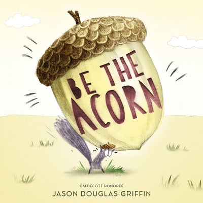 Be the Acorn by Griffin, Jason Douglas book cover