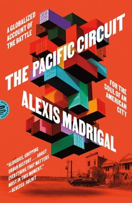 The Pacific Circuit: A Globalized Account of the Battle for the Soul of an American City by Alexis Madrigal book cover