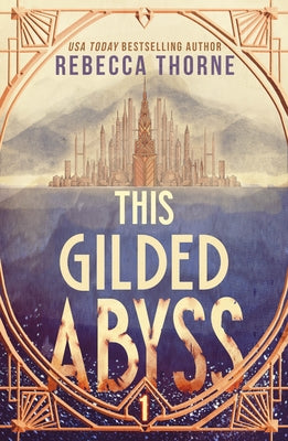 Book cover of This Gilded Abyss by Thorne, Rebecca