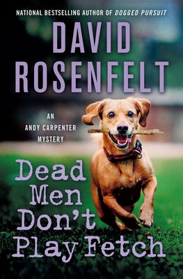 Dead Men Don't Play Fetch: An Andy Carpenter Mystery by Rosenfelt, David book cover