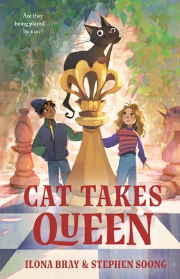 Cat Takes Queen: In Which a Humble Cat of Astonishing Genius Recounts a Tale of Chess Mates and Checkmates by Ilona Bray book cover