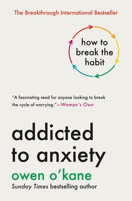 Addicted to Anxiety: How to Break the Habit by O'Kane, Owen book cover
