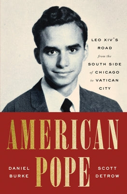 American Pope: Leo XIV's Road from the South Side of Chicago to Vatican City by Daniel Burke book cover