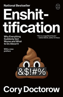 Enshittification: Why Everything Suddenly Got Worse and What to Do about It by Doctorow, Cory book cover