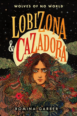 Wolves of No World: Lobizona and Cazadora: 2 Books in 1 by Romina Garber book cover