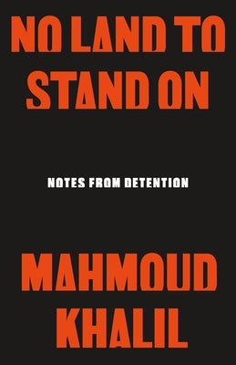 No Land to Stand on: Notes from Detention by Mahmoud Khalil book cover