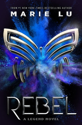 Rebel: A Legend Novel by Marie Lu book cover