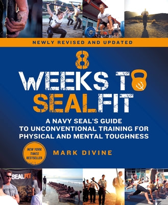 8 Weeks to Sealfit: A Navy Seal's Guide to Unconventional Training for Physical and Mental Toughness-Revised Edition by Mark Divine book cover
