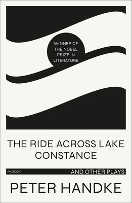 Book cover of Ride Across Lake Constance and Other Plays by Handke, Peter