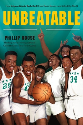 Unbeatable: How Crispus Attucks Basketball Broke Racial Barriers and Jolted the World by Phillip Hoose book cover