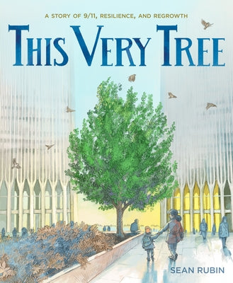 This Very Tree: A Story of 9/11, Resilience, and Regrowth by Sean Rubin book cover